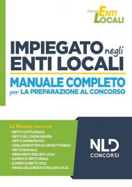 Impiegato negli Enti Locali. Manuale completo per la preparazione al concorso