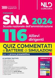 Concorso 116 allievi dirigenti SNA (Scuola Nazionale dell'Amministrazione) 2024. Quiz commentati e batterie di simulazioni per la prova preselettiva. Nuova ediz.