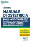 Manuale di ostetricia. Manuale completo consigliato per la preparazione ai concorsi e per le prove preselettive per il corso di laurea in ostetricia e scienze infermieristiche