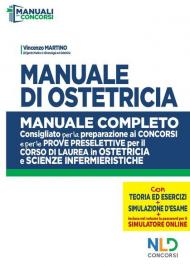 Manuale di ostetricia. Manuale completo consigliato per la preparazione ai concorsi e per le prove preselettive per il corso di laurea in ostetricia e scienze infermieristiche