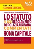 Lo Statuto e il nuovo regolamento di polizia urbana commentati. Concorso Roma Capitale