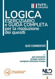 Logica. Eserciziario e guida completa per la risoluzione dei quesiti