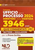 Concorso Ufficio del processo 3946 posti (UPP) Ministero della Giustizia 2024. Quiz commentati e batterie di simulazioni 2024. Con espansione online