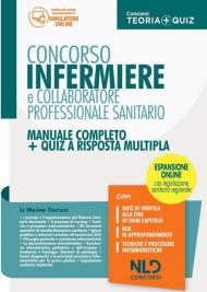 Concorso infermiere e collaboratore professionale sanitario. Manuale completo + quiz a risposta multipla. Con espansione online