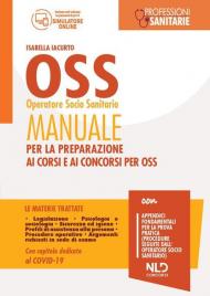 OSS operatore socio sanitario. Manuale per la preparazione ai corsi e ai concorsi per OSS