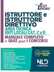 Istruttore e istruttore direttivo area tecnica enti locali Cat. C e D. Manuale completo + quiz per i concorsi. Con software di simulazione