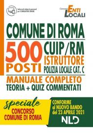 Comune di Roma 500 posti CUIP/RM istruttore di polizia locale cat. C. Manuale completo. Con Contenuto digitale per accesso on line