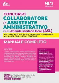 Concorso collaboratore e assistente amministrativo nelle Aziende Sanitarie Locali (ASL). Manuale completo. Nuova ediz.