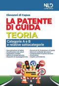 La patente di guida. Teoria. Categorie A e B e relative sottocategorie. Nuova ediz.