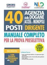 Concorso 40 posti Dirigente Agenzia delle Dogane Accise e Monopoli. Manuale completo per la prova preselettiva