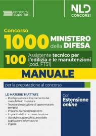 Concorso 1000 assistenti Ministero della Difesa. Manuale per 100 assistenti, 100 assistenti tecnici per l'edilizia e le manutenzioni 2024 (Profilo FT51). Con espansione online