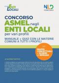 Concorso Asmel negli enti locali per vari profili. Manuale con le materie comuni per il concorso. Con software di simulazione