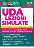 UDA e lezioni simulate. Guida pratica alla progettazione didattica per tutte le classi di concorso. Con lezioni in power point e tracce ufficiali del concorso svolte. Con estensioni online