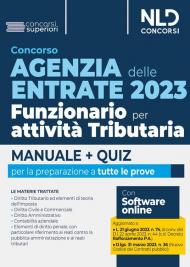 Concorso Agenzia delle Entrate 2023. Funzionario per attività tributaria. Manuale + Quiz per tutte le prove. Nuova ediz.