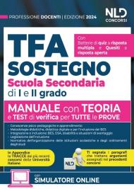 TFA. Docenti di sostegno scuola secondaria di I e II grado. Manuale di preparazione con teoria, quesiti e test. Teoria + Quiz + Tracce per tutte le prove. Nuova ediz.