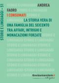 I Consumati. La storia vera di una famiglia del Seicento tra affari, intrighi e monacazioni forzate