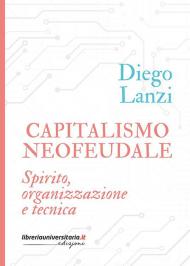 Capitalismo neofeudale. Spirito, organizzazione e tecnica