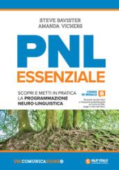 PNL essenziale. Scopri e metti in pratica la programmazione neuro-linguistica