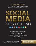 Social media storytelling. Come raccontare la tua storia nel mondo rumoroso dei social