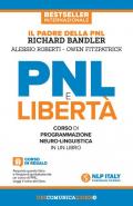 PNL e libertà. Il libro-corso di programmazione neuro-linguistica. Nuova ediz.