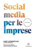 Social media per le imprese. Guida alla scoperta dell'economia del grazie