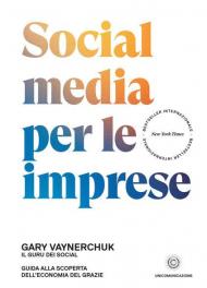 Social media per le imprese. Guida alla scoperta dell'economia del grazie