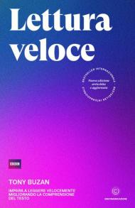 Lettura veloce. Impara a leggere velocemente migliorando la comprensione del testo. Nuova ediz.