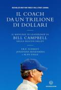 Il coach da un trilione di dollari. Il manuale di leadership di Bill Campbell nella Silicon Valley