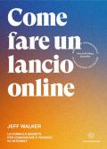 Come fare un lancio online. La formula segreta per comunicare e vendere su internet