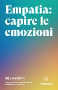 Empatia: capire le emozioni. Come funzionano pensieri, sentimenti e azioni