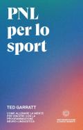 PNL per lo sport. Come allenare la mente per vincere con la programmazione neuro-linguistica