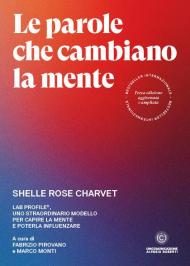 Le parole che cambiano la mente. Lab Profile®, uno straordinario modello per capire la mente e poterla influenzare. Ediz. ampliata