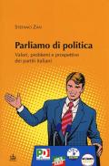 Parliamo di politica. Valori, problemi e prospettive dei partiti italiani