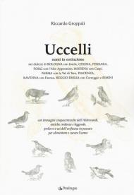 Uccelli. Nomi in estinzione nei dialetti di Bologna con Imola, Cesena, Ferrara, Forlì con l'Alto Appennino, Modena con Carpi, Parma con la Val di Taro, Piacenza, Ravenna con Faenza, Reggio Emilia con Correggio e Rimini