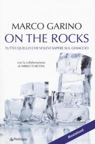 On the rocks. Tutto quello che volevi sapere sul ghiaccio