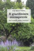 Il giardiniere consapevole. Oltre la bellezza: ragione e sentimento