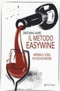 Il metodo easywine. Impara il vino in poche mosse