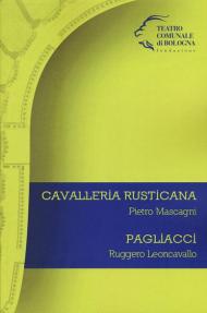 Pietro Mascagni. Cavalleria rusticana. Ruggero Leoncavallo. Pagliacci