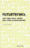 Futurtecnica. Canti, suoni, armi, e... motori nella poesia di Primo Brugnoli