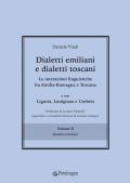 Dialetti emiliani e dialetti toscani. Dialetti emiliani e dialetti toscani. Le interazioni linguistiche fra Emilia-Romagna e Toscana e con Liguria, Lunigiana e Umbria. Vol. 2: Dialetti emiliani.