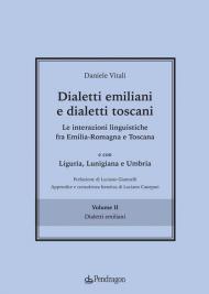 Dialetti emiliani e dialetti toscani. Dialetti emiliani e dialetti toscani. Le interazioni linguistiche fra Emilia-Romagna e Toscana e con Liguria, Lunigiana e Umbria. Vol. 2: Dialetti emiliani.