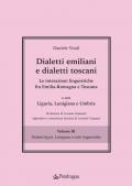 Dialetti emiliani e dialetti toscani. Dialetti emiliani e dialetti toscani. Le interazioni linguistiche fra Emilia-Romagna e Toscana e con Liguria, Lunigiana e Umbria. Vol. 3: Dialetti liguri, Lunigiana e isole linguistiche.