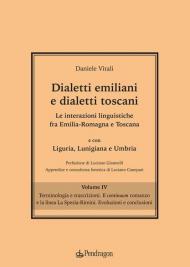 Dialetti emiliani e dialetti toscani. Dialetti emiliani e dialetti toscani. Le interazioni linguistiche fra Emilia-Romagna e Toscana e con Liguria, Lunigiana e Umbria. Vol. 4: Terminologia e trascrizioni. Il continuum romanzo e la linea La Spezia-Rimini.