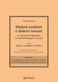 Dialetti emiliani e dialetti toscani. Dialetti emiliani e dialetti toscani. Le interazioni linguistiche fra Emilia-Romagna e Toscana e con Liguria, Lunigiana e Umbria. Vol. 4: Terminologia e trascrizioni. Il continuum romanzo e la linea La Spezia-Rimini.