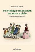 Un' etologia umanizzata tra terra e cielo. Piccole storie di animali