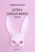 Uccidi il coniglio bianco