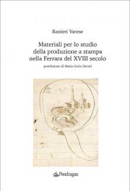 Materiali per lo studio della produzione a stampa nella Ferrara del XVIII secolo