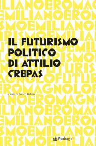 Il futurismo politico di Attilio Crepas