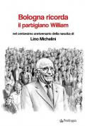 Bologna ricorda il partigiano William nel centesimo anniversario della nascita di Lino Michelini