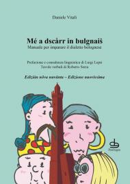 Mé a dscarr in bulgnais. Manuale di dialetto bolognese